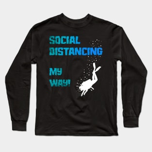SOCIAL DISTANCING MY WAY T SHIRT Long Sleeve T-Shirt